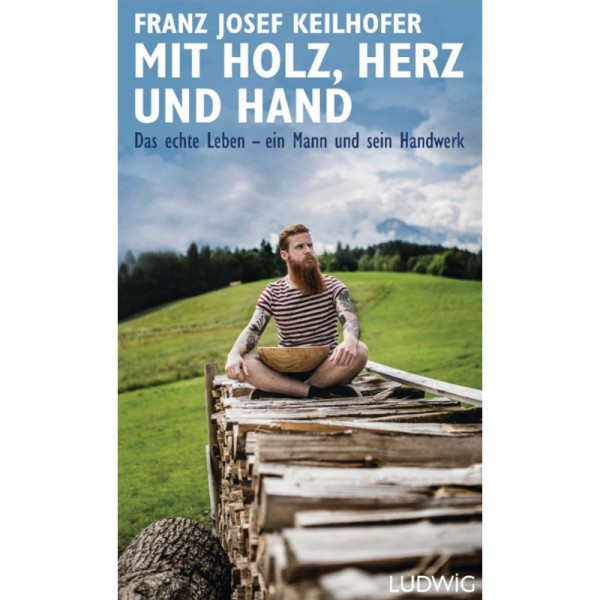 Franz Josef Keilhofer - Mit Holz, Herz und Hand - Das echte Leben - ein Mann und sein Handwerk