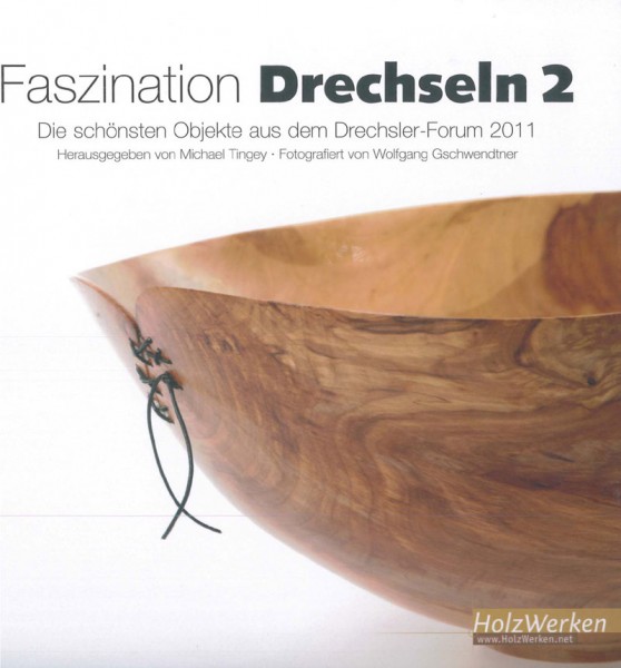 Faszination Drechseln 2 - Die schönsten Objekte aus dem Drechsler-Forum
