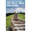 Franz Josef Keilhofer - Mit Holz, Herz und Hand - Das echte Leben - ein Mann und sein Handwerk Franz Josef Keilhofer - Mit Holz, Herz und Hand - Das echte Leben - ein Mann und sein Handwerk