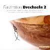 Faszination Drechseln - Band 2 Faszination Drechseln - Band 2